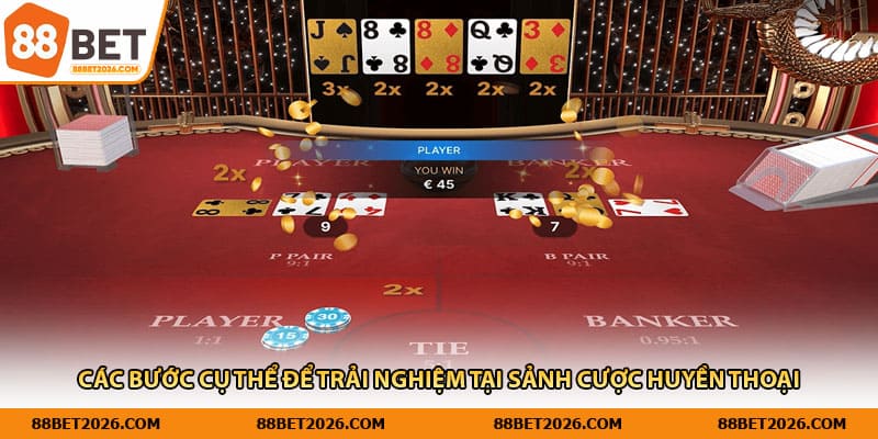 Các bước cụ thể để trải nghiệm tại sảnh cược huyền thoại