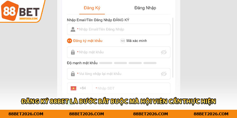 Đăng ký 88Bet là bước bắt buộc mà hội viên cần thực hiện