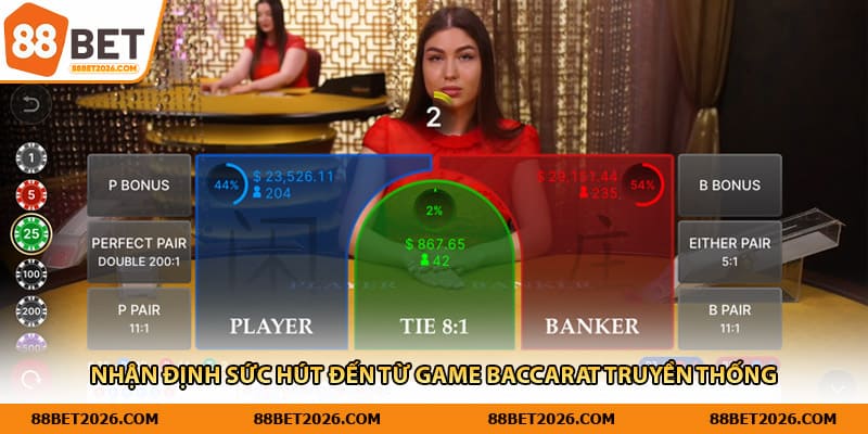 Nhận định sức hút đến từ game baccarat truyền thống