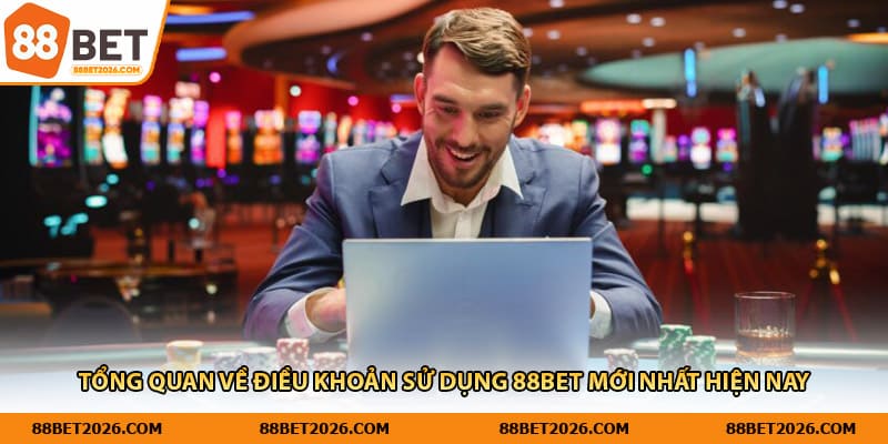 Tổng quan về điều khoản sử dụng 88Bet mới nhất hiện nay